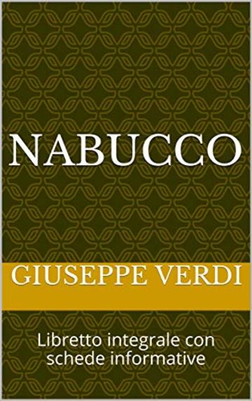Nabucco: Libretto integrale con schede informative (Libretti d'opera Vol. 15)